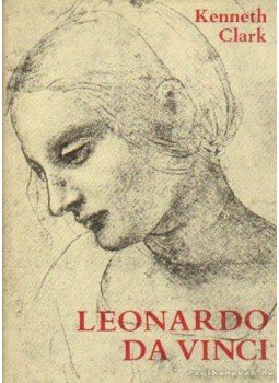 Clark, Kenneth - Leonardo da Vinci Clark, Kenneth - Leonardo da Vinci, Budapest 1982 antikvár könyv