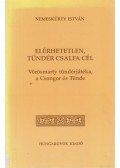 Nemeskürty István - Elérhetetlen, tündér csalfa cél