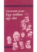 Csengery Judit - Egy órában egy élet