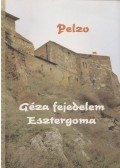 Pelzo - Géza fejedelem Esztergoma