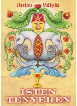 Usztics Mátyás - Isten tenyerén Usztics Mátyás - Isten tenyerén, Szentendre 2002 antikvár könyv