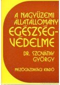 Szovátay György - A nagyüzemi állatállomány egészségvédelme