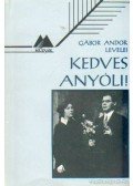 Gábor Andor,Petrányi Ilona szerk. - Kedves Anyóli!