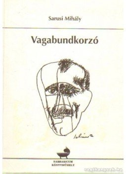 Sarusi Mihály - Vagabundkorzó Sarusi Mihály - Vagabundkorzó, Karcag 2001 antikvár könyv