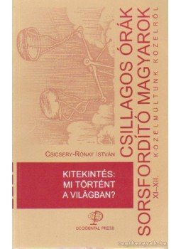 Csicsery- Rónay István - Kitekintés: mi történt a világban? Csicsery- Rónay István - Kitekintés: mi történt a világban?, Budapest 2002 antikvár könyv