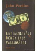 Perkins, John - Egy gazdasági bérgyilkos vallomásai
