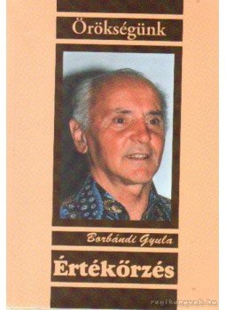 Borbándi Gyula - Értékőrzés Borbándi Gyula - Értékőrzés, Budapest 2001 antikvár könyv