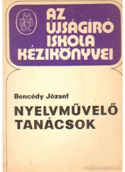 Bencédy józsef - Nyelvművelő tanácsok Bencédy józsef - Nyelvművelő tanácsok, Budapest 1977 antikvár könyv