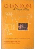 Redfield, Robert,Villa Rojas, Alfonzo - Chan Kom - A Maya Village