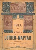 Hetvényi Lajos (szerk.),Scholtz Ödön (szerk.) - 1913. évi képes Luther-naptár