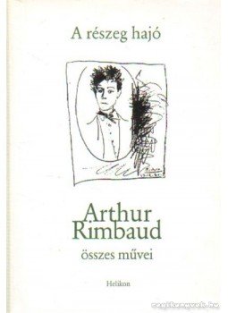 Rimbaud, Arthur - A részeg hajó Rimbaud, Arthur - A részeg hajó, 2005 antikvár könyv