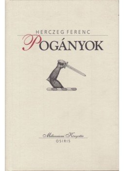 Herczeg Ferenc - Pogányok Herczeg Ferenc - Pogányok, Budapest 2000 antikvár könyv
