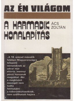 Ács Zoltán - A harmadik honalapítás Ács Zoltán - A harmadik honalapítás, Budapest 1987 antikvár könyv