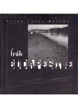 Varga Lajos Márton - Írók Budapestje Varga Lajos Márton - Írók Budapestje, Budapest 1996 antikvár könyv