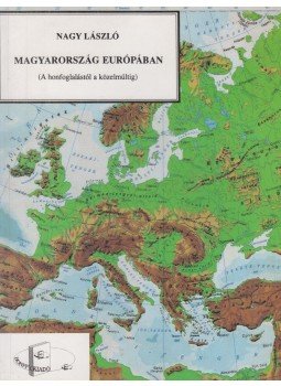 Nagy László - Magyarország Európában Nagy László - Magyarország Európában, 1993 antikvár könyv