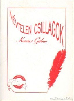 Kovács Gábor - Névtelen csillagok Kovács Gábor - Névtelen csillagok, Budapest 1993 antikvár könyv