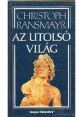 Christoph Ransmayr - Az utolsó világ