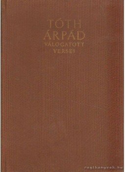 Tóth Árpád - Tóth Árpád válogatott versei Tóth Árpád - Tóth Árpád válogatott versei, Budapest 1955 antikvár könyv