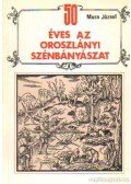 Mura József - 50 éves az oroszlányi szénbányászat