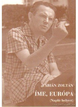 Fábián Zoltán - Íme, Európa, budapest 2004 antikvár könyv