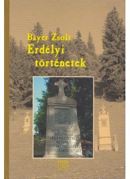 Bayer Zsolt - Erdélyi történetek Bayer Zsolt - Erdélyi történetek, Budapest 2003 antikvár könyv