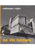 Callmeyer Ferenc,Rojkó Ervin - Az én házam