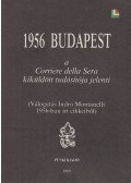 Sera, Corriere della - 1956 Budapest a Corriere della Sera kiküldött tudósítója jelenti