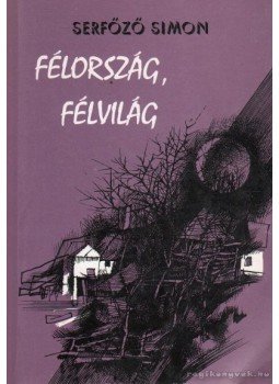 Serfőző Simon - Félország, félvilág Serfőző Simon - Félország, félvilág, 1995 antikvár könyv