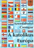 Szerdahelyi Csongor - A katolikus Európa