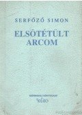 Serfőző Simon - Elsötétült arcom (dedikált)