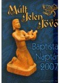 Marosi Nagy Lajos - Múlt, Jelen, Jövő Baptista naptár 2007.