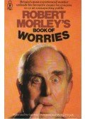 Morley, Robert - Robert Morley's Book of Worries