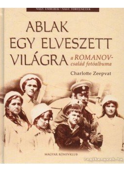 Zeepvat, Charlotte - Ablak egy elveszett világra Zeepvat, Charlotte - Ablak egy elveszett világra, Budapest 2006 antikvár könyv