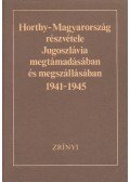 Dr. Liptai Ervin (főszerk.),Fabijan Trgo (főszerk.) - Horthy-Magyarország részvétele Jugoszlávia megtámadásában és megszállásában 1941-1945