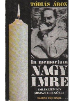 Tóbiás Áron - In memoriam Nagy Imre Tóbiás Áron - In memoriam Nagy Imre, Budapest 1989 antikvár könyv