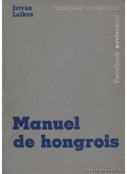 Lelkes István - Manuel de hongrois Lelkes István - Manuel de hongrois, Budapest 1979 antikvár könyv