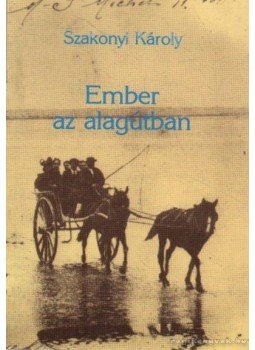 Szakonyi Károly - Ember az alagútban (dedikált) Szakonyi Károly - Ember az alagútban (dedikált), Budapest 1994 antikvár könyv
