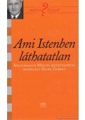 Kellermayer Miklós - Ami Istenben láthatatlan (dedikált)