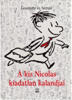 Sempé, Jean-Jacques, RENÉ GOSCINNY - A kis Nicolas kiadatlan kalandjai Sempé, Jean-Jacques, RENÉ GOSCINNY - A kis Nicolas kiadatlan kalandjai, Budapest 2005 antikvár könyv