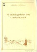 Varga László,Róza Olga,Hornok Lajosné Németh Eszter - Az endrődi gyerekek élete a századfordulótól