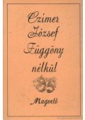 Czímer József - Függöny nélkül (Dedikált)