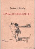 Szakonyi Károly - A prágai szerelmesek (dedikált)