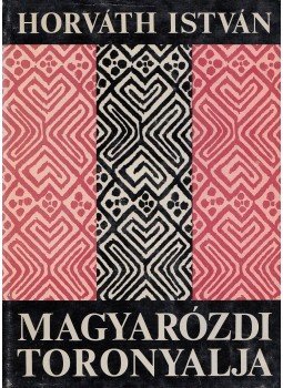 Horváth István - Magyarózdi toronyalja Horváth István - Magyarózdi toronyalja, Kolozsvár 1971 antikvár könyv