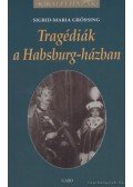 Sigrid-Maria Grössing - Tragédiák a Habsburg-házban