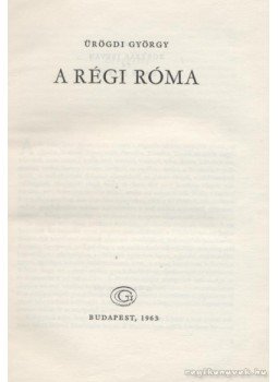 Ürögdi György - A régi Róma Ürögdi György - A régi Róma, Budapest 1963 antikvár könyv