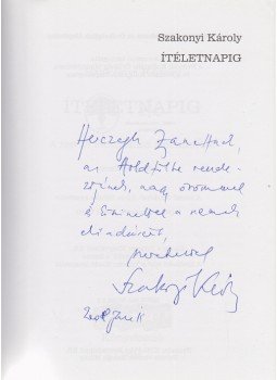 Szakonyi Károly - Ítéletnapig. A szerző válogatása életművéből. (Dedikált.) Szakonyi Károly - Ítéletnapig. A szerző válogatása életművéből. (Dedikált.), Budapest 2006 antikvár könyv