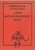 Váczi Tamás,Szabados György - A zene kettős természetű fénye (dedikált)