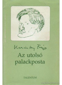 Karinthy Frigyes - Az utolsó palackposta Karinthy Frigyes - Az utolsó palackposta, Budapest 0 antikvár könyv
