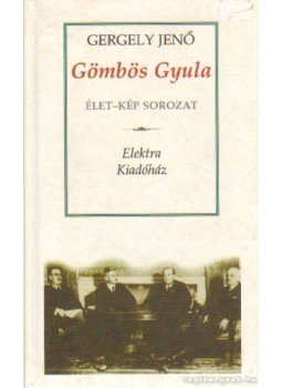 Gergely Jenő - Gömbös Gyula Gergely Jenő - Gömbös Gyula, 1999 antikvár könyv