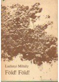 Ladányi Mihály - Föld! Föld!
